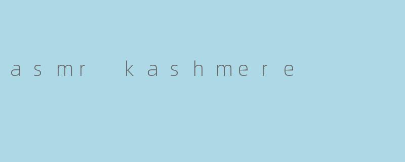 asmr kashmere